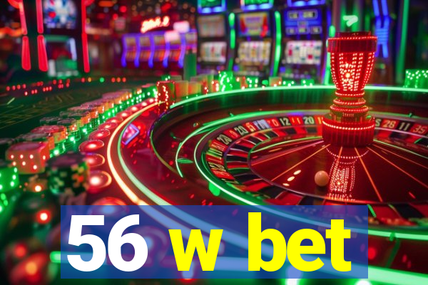 56 w bet